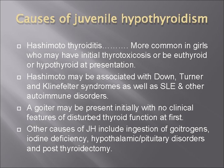 Causes of juvenile hypothyroidism Hashimoto thyroiditis………. More common in girls who may have initial
