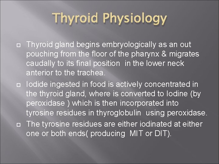 Thyroid Physiology Thyroid gland begins embryologically as an out pouching from the floor of