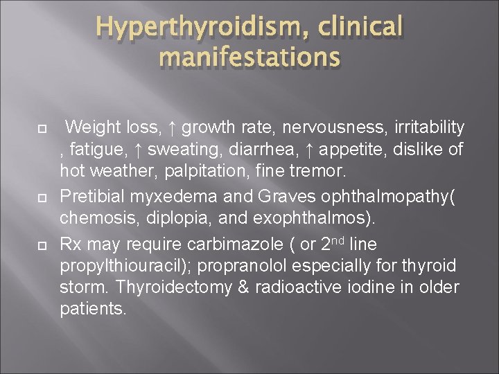 Hyperthyroidism, clinical manifestations Weight loss, ↑ growth rate, nervousness, irritability , fatigue, ↑ sweating,