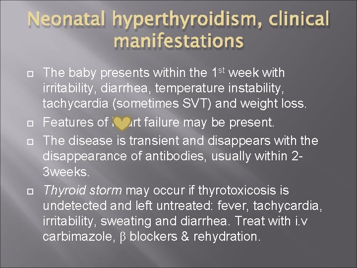 Neonatal hyperthyroidism, clinical manifestations The baby presents within the 1 st week with irritability,