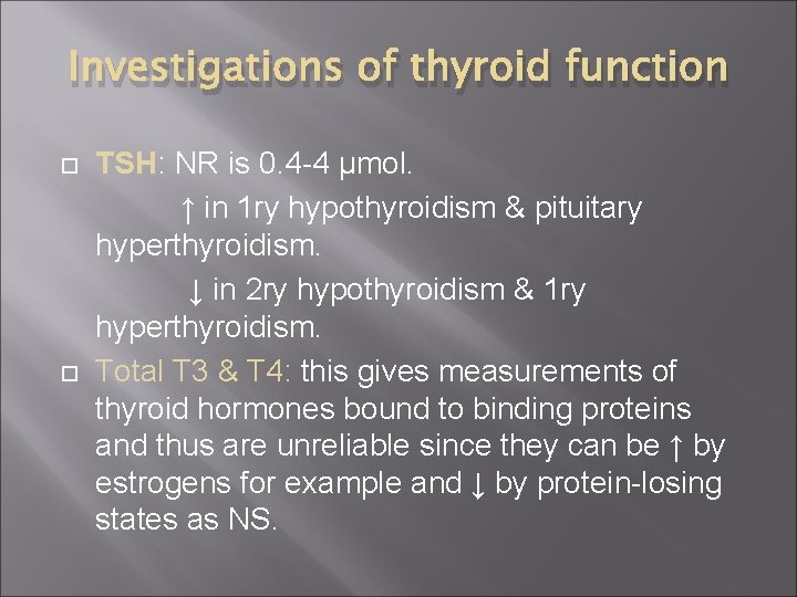 Investigations of thyroid function TSH: NR is 0. 4 -4 µmol. ↑ in 1