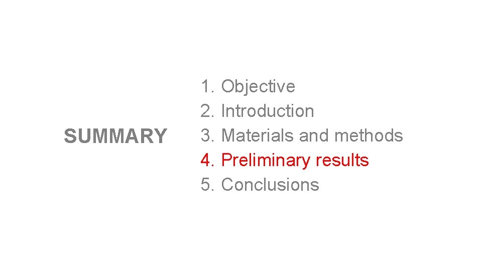 SUMMARY 1. Objective 2. Introduction 3. Materials and methods 4. Preliminary results 5. Conclusions