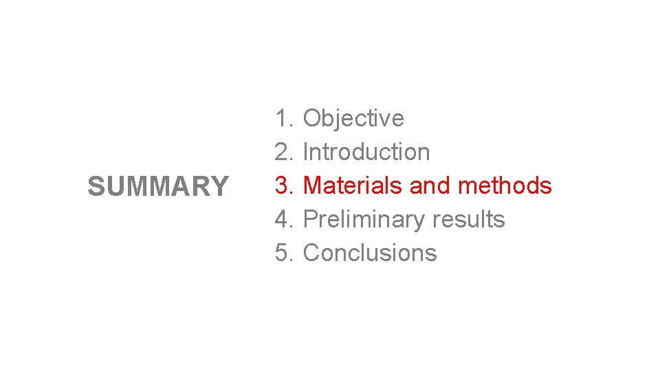 SUMMARY 1. Objective 2. Introduction 3. Materials and methods 4. Preliminary results 5. Conclusions