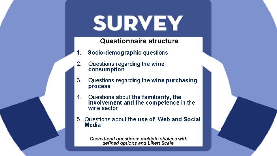  Questionnaire structure 1. Socio-demographic questions 2. Questions regarding the wine consumption 3. Questions