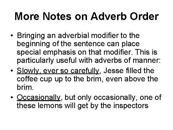 More Notes on Adverb Order • Bringing an adverbial modifier to the beginning of