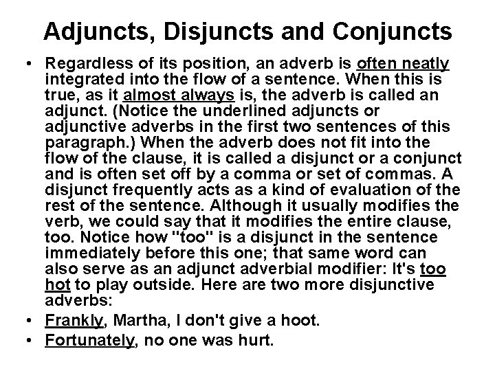 Adjuncts, Disjuncts and Conjuncts • Regardless of its position, an adverb is often neatly