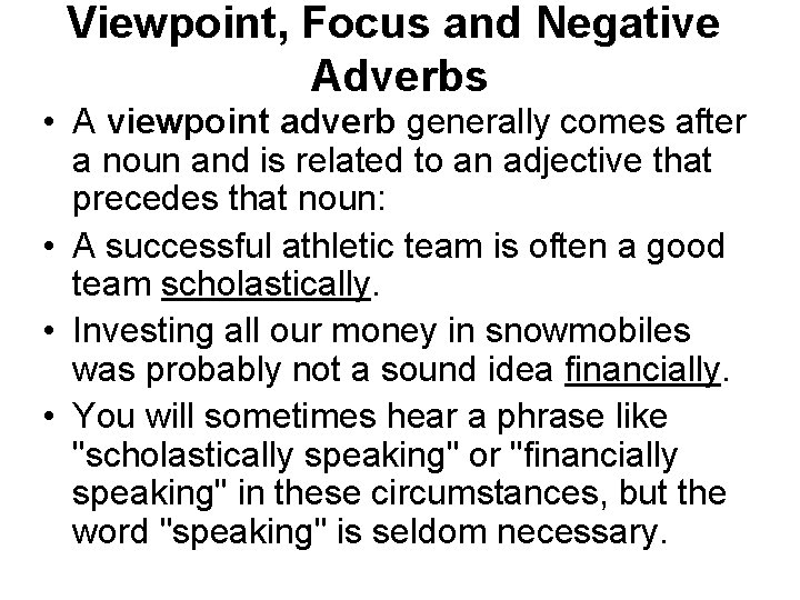 Viewpoint, Focus and Negative Adverbs • A viewpoint adverb generally comes after a noun