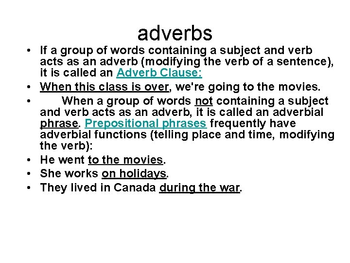 adverbs • If a group of words containing a subject and verb acts as