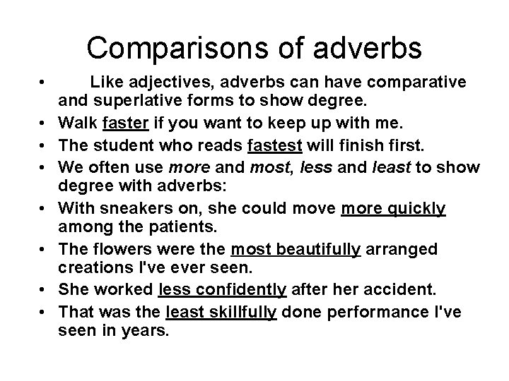  Comparisons of adverbs • • Like adjectives, adverbs can have comparative and superlative