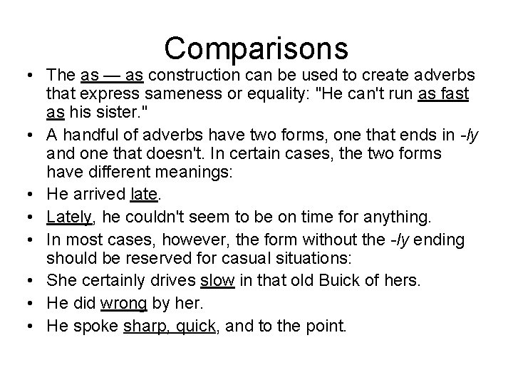 Comparisons • The as — as construction can be used to create adverbs that