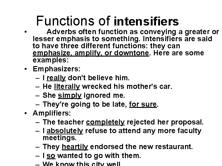  • Functions of intensifiers Adverbs often function as conveying a greater or lesser