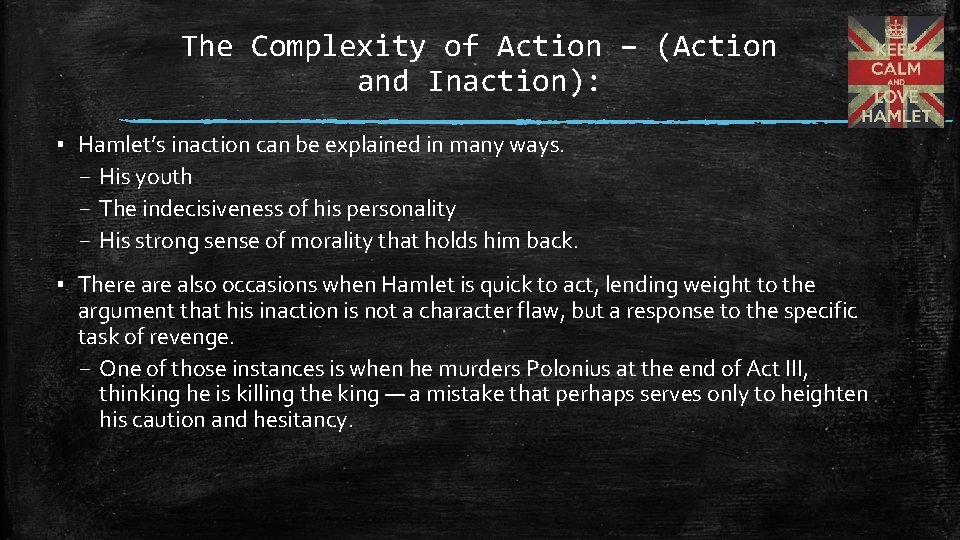 The Complexity of Action – (Action and Inaction): ▪ Hamlet’s inaction can be explained The Complexity of Action – (Action and Inaction): ▪ Hamlet’s inaction can be explained