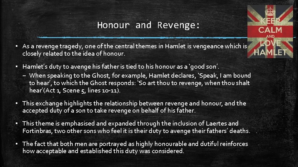 Honour and Revenge: ▪ As a revenge tragedy, one of the central themes in