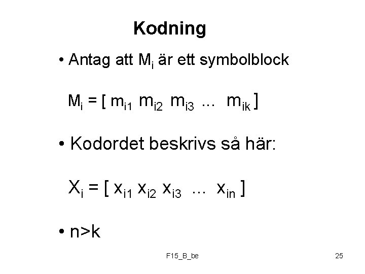 Kodning • Antag att Mi är ett symbolblock Mi = [ mi 1 mi