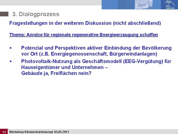 3. Dialogprozess Fragestellungen in der weiteren Diskussion (nicht abschließend) Thema: Anreize für regionale regenerative