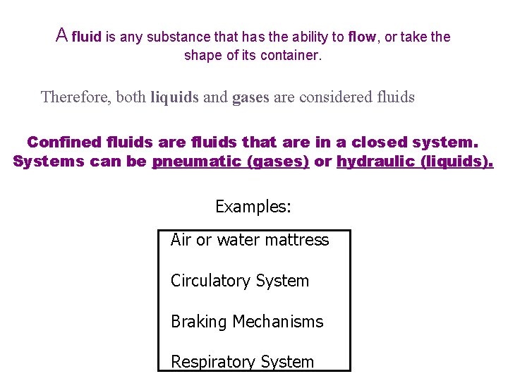 A fluid is any substance that has the ability to flow, or take the