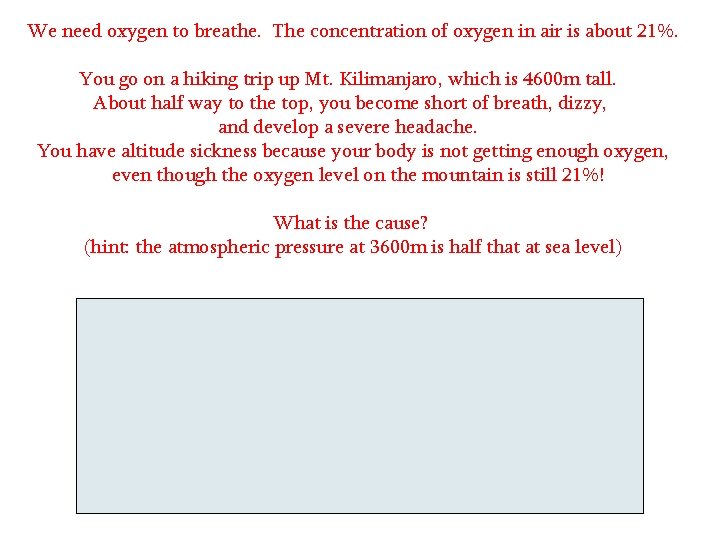 We need oxygen to breathe. The concentration of oxygen in air is about 21%.