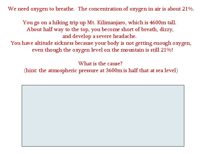 We need oxygen to breathe. The concentration of oxygen in air is about 21%.