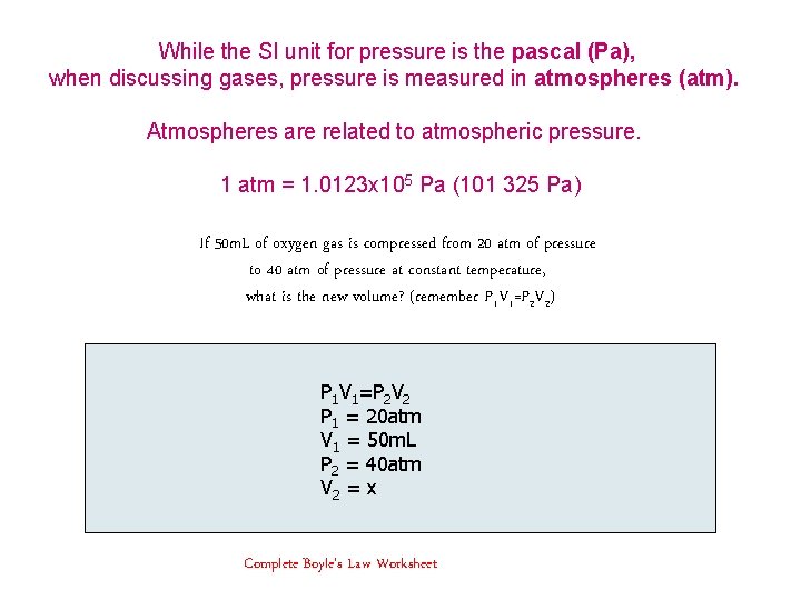 While the SI unit for pressure is the pascal (Pa), when discussing gases, pressure