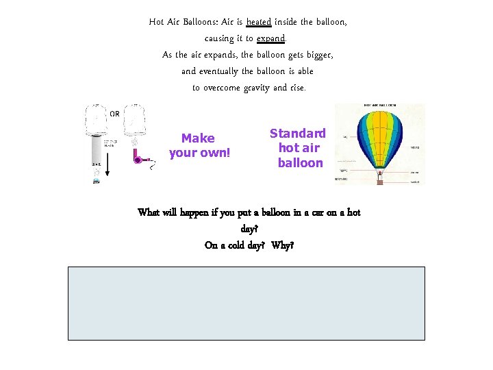 Hot Air Balloons: Air is heated inside the balloon, causing it to expand. As