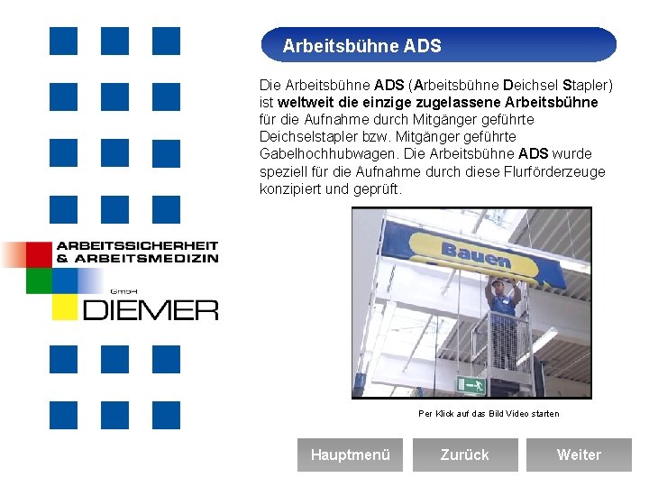 Arbeitsbühne Arbeitssicherheit ADS Die Arbeitsbühne ADS (Arbeitsbühne Deichsel Stapler) ist weltweit die einzige zugelassene