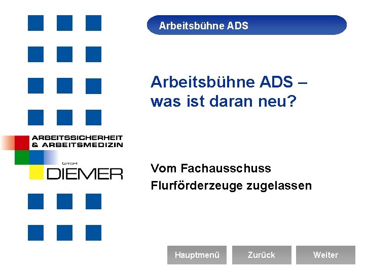 Arbeitsbühne Arbeitssicherheit ADS Arbeitsbühne ADS – was ist daran neu? Vom Fachausschuss Flurförderzeuge zugelassen