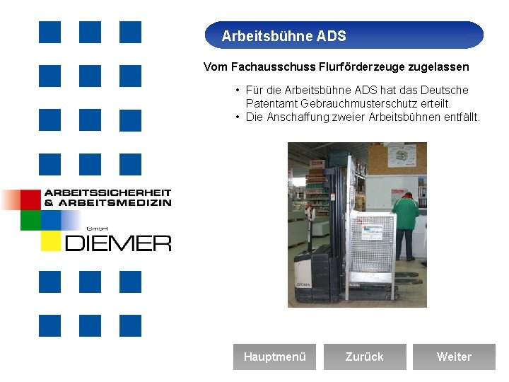 Arbeitsbühne Arbeitssicherheit ADS Vom Fachausschuss Flurförderzeuge zugelassen • Für die Arbeitsbühne ADS hat das