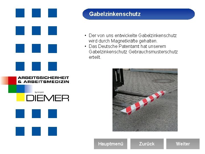 Gabelzinkenschutz Arbeitssicherheit • Der von uns entwickelte Gabelzinkenschutz wird durch Magnetkräfte gehalten. • Das