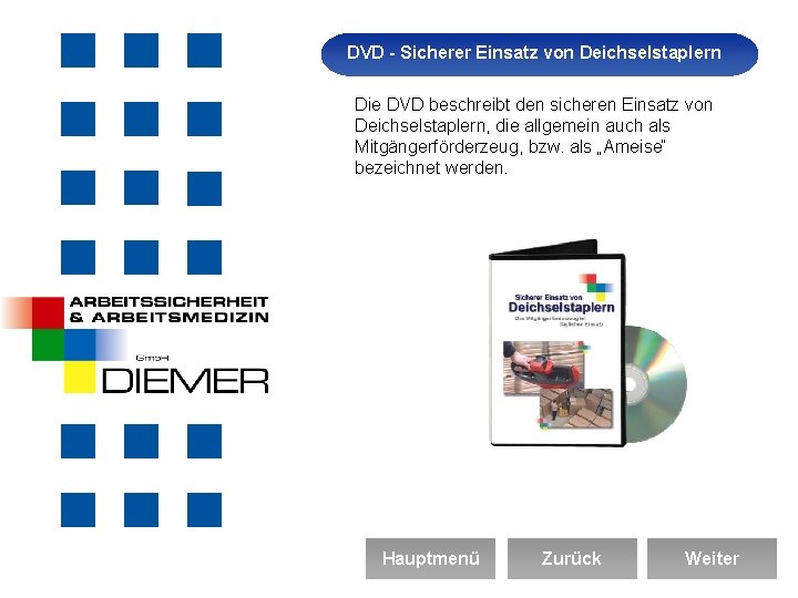 DVD - Sicherer Einsatz von Deichselstaplern Arbeitssicherheit Die DVD beschreibt den sicheren Einsatz von