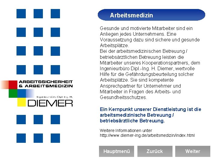 Arbeitsmedizin Arbeitssicherheit Gesunde und motivierte Mitarbeiter sind ein Anliegen jedes Unternehmens. Eine Voraussetzung dazu