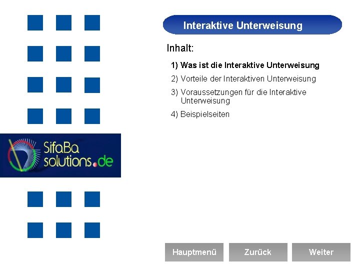 Interaktive Unterweisung Arbeitssicherheit Inhalt: 1) Was ist die Interaktive Unterweisung 2) Vorteile der Interaktiven