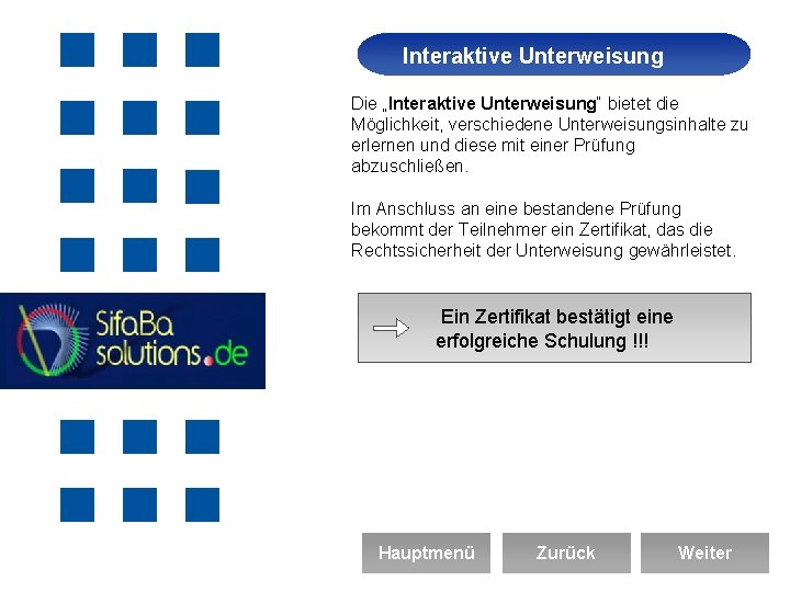 Interaktive Unterweisung Arbeitssicherheit Die „Interaktive Unterweisung“ bietet die Möglichkeit, verschiedene Unterweisungsinhalte zu erlernen und