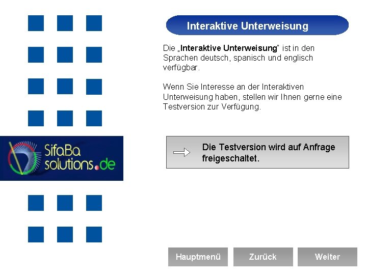 Interaktive Unterweisung Arbeitssicherheit Die „Interaktive Unterweisung“ ist in den Sprachen deutsch, spanisch und englisch