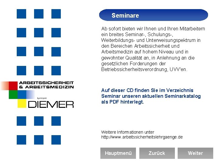 Seminare Arbeitssicherheit Ab sofort bieten wir Ihnen und Ihren Mitarbeitern ein breites Seminar-, Schulungs-,