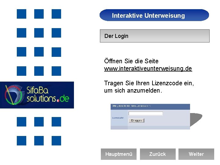 Interaktive Unterweisung Arbeitssicherheit Der Login Öffnen Sie die Seite www. interaktiveunterweisung. de Tragen Sie