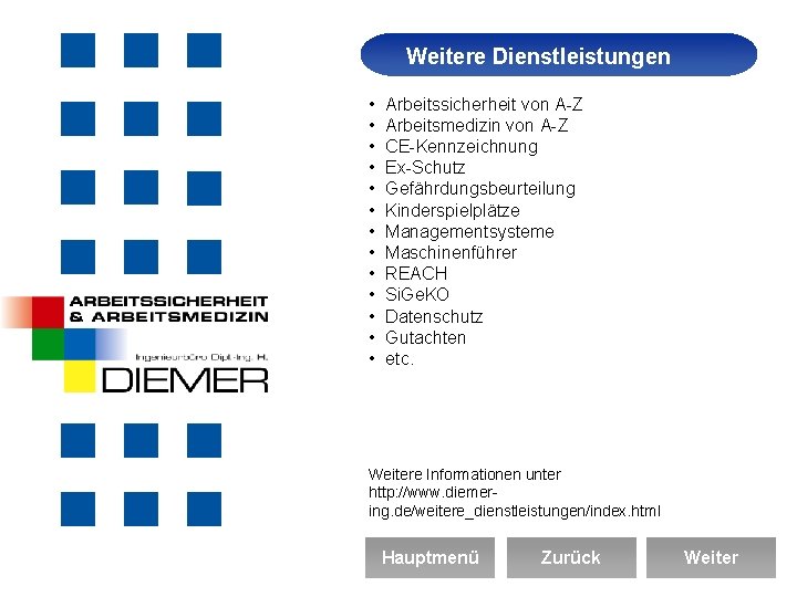 Weitere Dienstleistungen Arbeitssicherheit • • • • Arbeitssicherheit von A-Z Arbeitsmedizin von A-Z CE-Kennzeichnung