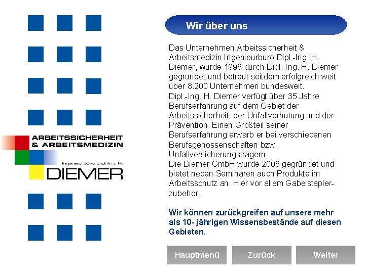 Wir über uns Arbeitssicherheit Das Unternehmen Arbeitssicherheit & Arbeitsmedizin Ingenieurbüro Dipl. -Ing. H. Diemer,