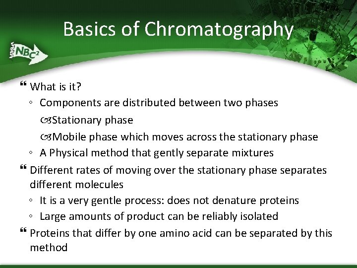 Basics of Chromatography What is it? ◦ Components are distributed between two phases Stationary