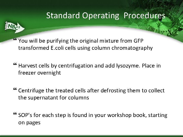 Standard Operating Procedures You will be purifying the original mixture from GFP transformed E.