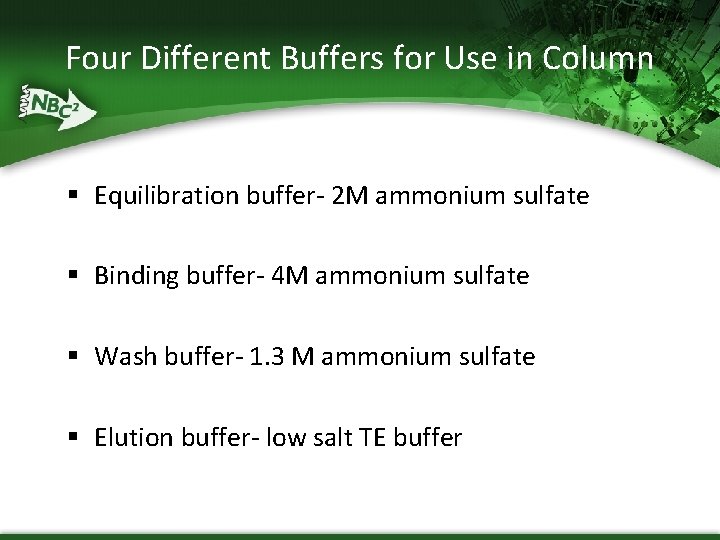 Four Different Buffers for Use in Column § Equilibration buffer- 2 M ammonium sulfate
