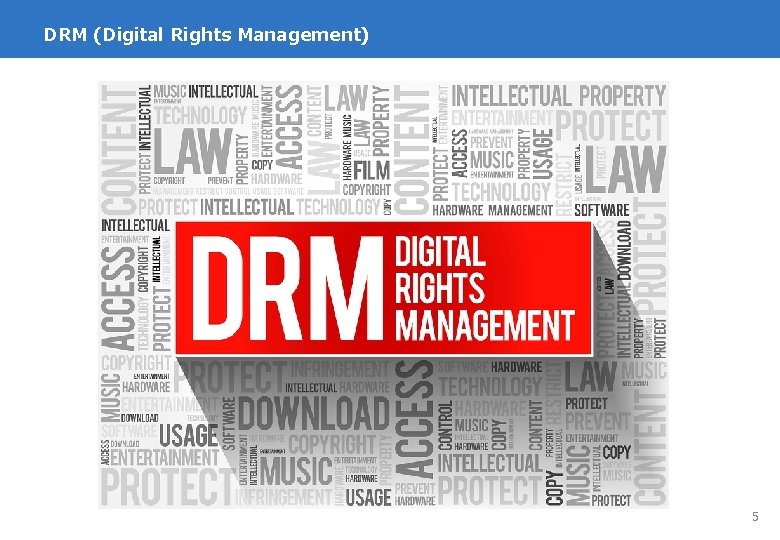 DRM (Digital Rights Management) 5 