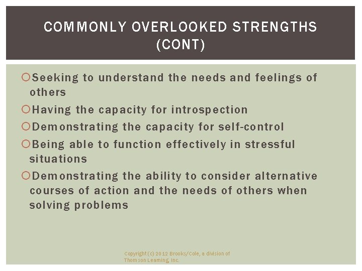 COMMONLY OVERLOOKED STRENGTHS (CONT) Seeking to understand the needs and feelings of others Having