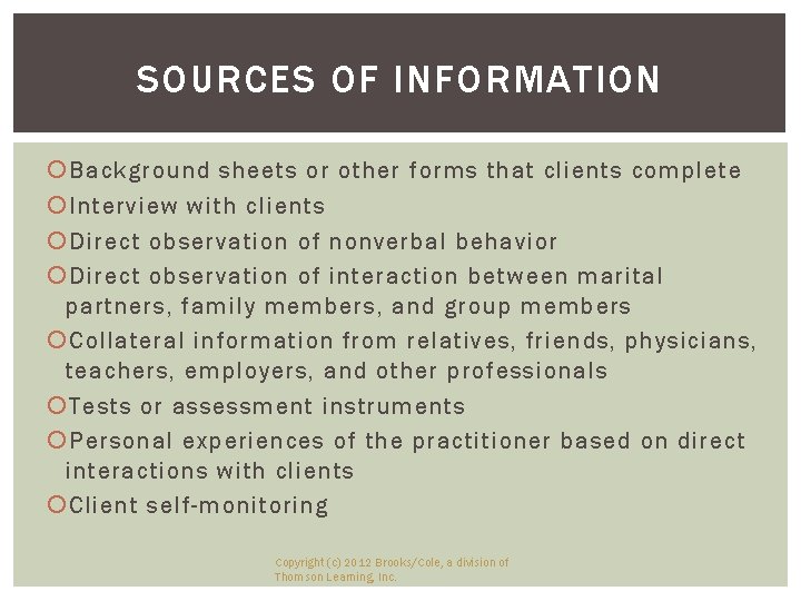 SOURCES OF INFORMATION Background sheets or other forms that clients complete Interview with clients