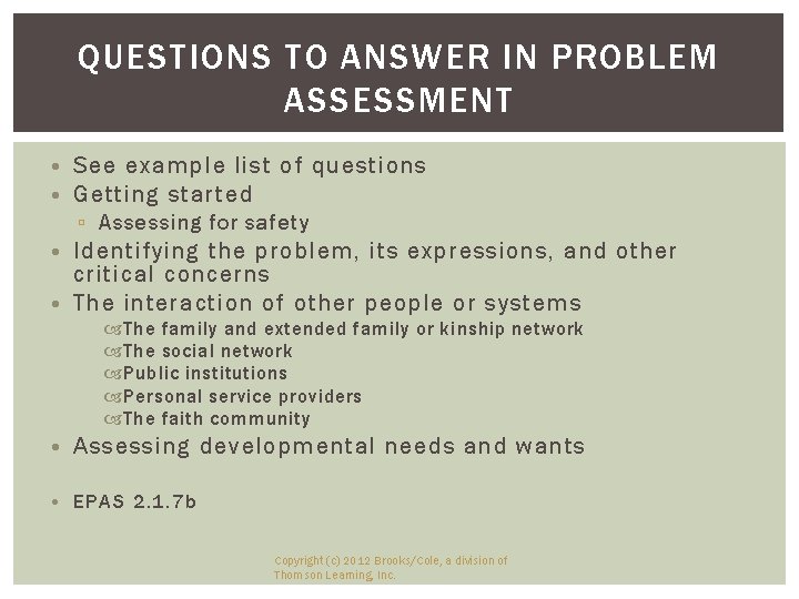 QUESTIONS TO ANSWER IN PROBLEM ASSESSMENT • See example list of questions • Getting