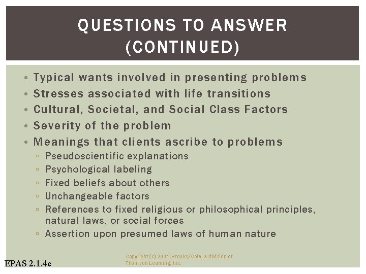 QUESTIONS TO ANSWER (CONTINUED) • • • Typical wants involved in presenting problems Stresses