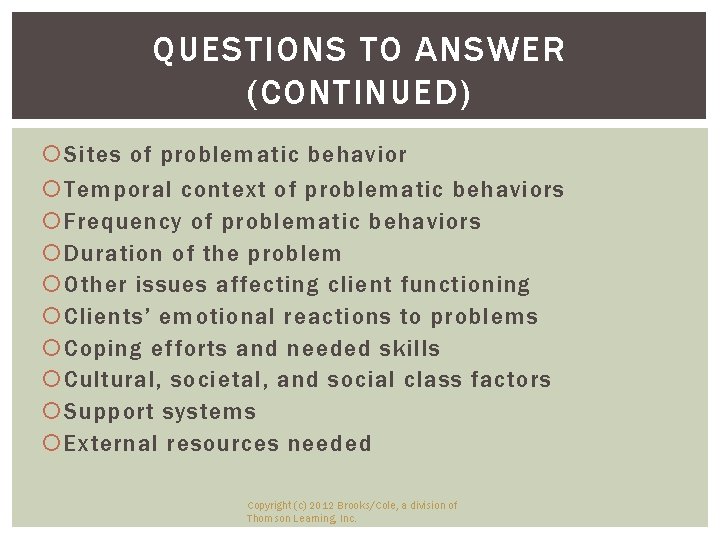 QUESTIONS TO ANSWER (CONTINUED) Sites of problematic behavior Temporal context of problematic behaviors Frequency