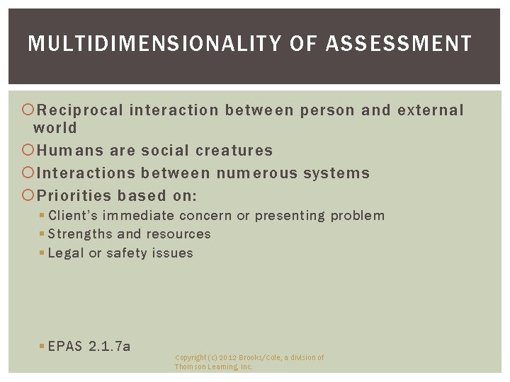 MULTIDIMENSIONALITY OF ASSESSMENT Reciprocal interaction between person and external world Humans are social creatures