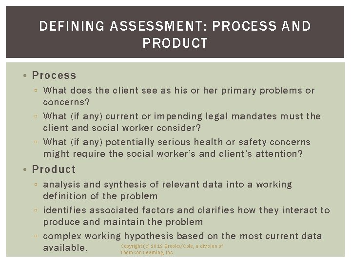 DEFINING ASSESSMENT: PROCESS AND PRODUCT • Process ▫ What does the client see as