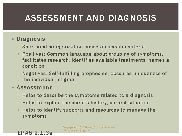 ASSESSMENT AND DIAGNOSIS • Diagnosis ▫ Shorthand categorization based on specific criteria ▫ Positives: