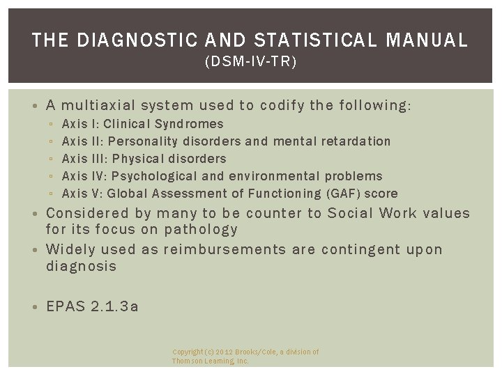 THE DIAGNOSTIC AND STATISTICAL MANUAL (DSM-IV-TR) • A multiaxial system used to codify the